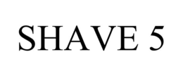 SHAVE 5