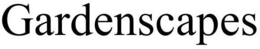 GARDENSCAPES