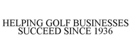 HELPING GOLF BUSINESSES SUCCEED SINCE 1936