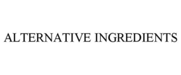 ALTERNATIVE INGREDIENTS