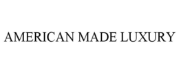 AMERICAN MADE LUXURY