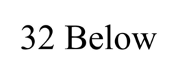 32 BELOW