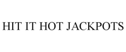 HIT IT HOT JACKPOTS