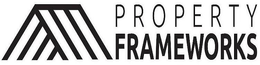 PROPERTY FRAMEWORKS