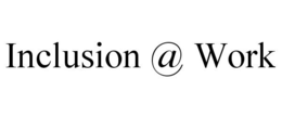 INCLUSION @ WORK