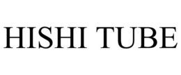 HISHI TUBE