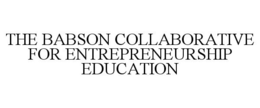 THE BABSON COLLABORATIVE FOR ENTREPRENEURSHIP EDUCATION