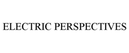 ELECTRIC PERSPECTIVES