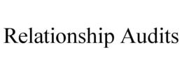 RELATIONSHIP AUDITS