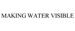 MAKING WATER VISIBLE