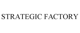 STRATEGIC FACTORY