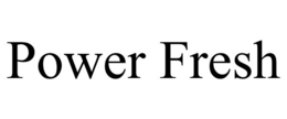 POWER FRESH