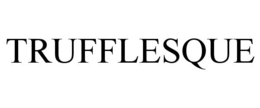 TRUFFLESQUE