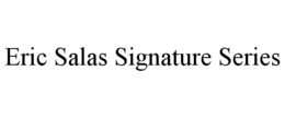 ERIC SALAS SIGNATURE SERIES