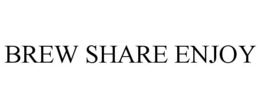 BREW SHARE ENJOY