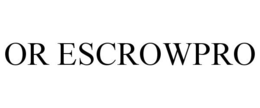 OR ESCROWPRO