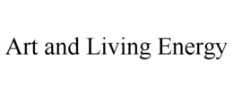 ART AND LIVING ENERGY