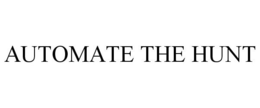 AUTOMATE THE HUNT