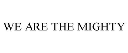 WE ARE THE MIGHTY
