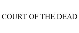 COURT OF THE DEAD