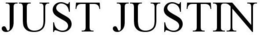 JUST JUSTIN