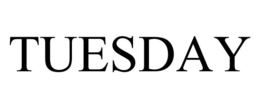 TUESDAY