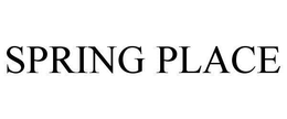 SPRING PLACE