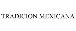 TRADICIÓN MEXICANA