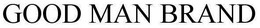 GOOD MAN BRAND