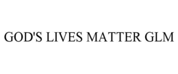 GOD'S LIVES MATTER GLM