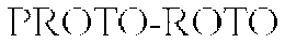 PROTO-ROTO