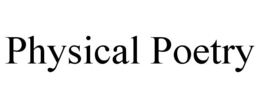 PHYSICAL POETRY