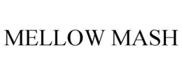 MELLOW MASH