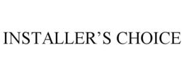 INSTALLER'S CHOICE