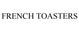 FRENCH TOASTERS