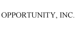 OPPORTUNITY, INC.