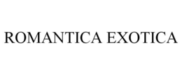 ROMANTICA EXOTICA