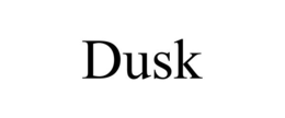 DUSK