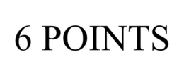 6 POINTS