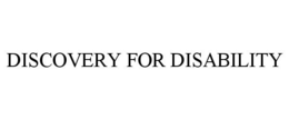 DISCOVERY FOR DISABILITY