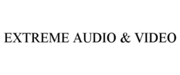 EXTREME AUDIO & VIDEO