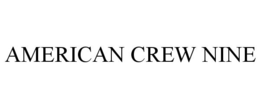 AMERICAN CREW NINE