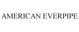 AMERICAN EVERPIPE