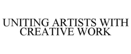 UNITING ARTISTS WITH CREATIVE WORK