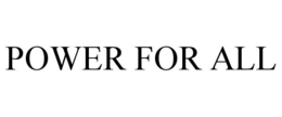 POWER FOR ALL