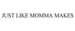 JUST LIKE MOMMA MAKES