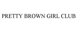 PRETTY BROWN GIRL CLUB