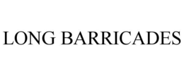 LONG BARRICADES