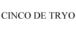 CINCO DE TRYO