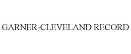GARNER-CLEVELAND RECORD